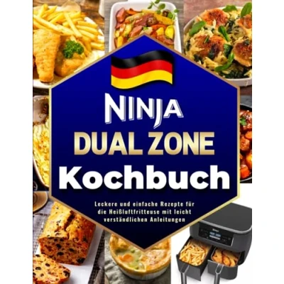 Abbildung von Deutsches Ninja Dual Zone Heißluftfritteuse Kochbuch Mit Farbbildern: Leckere und Einfache Rezepte Für Die Leicht Verständlichen Anleitungen.