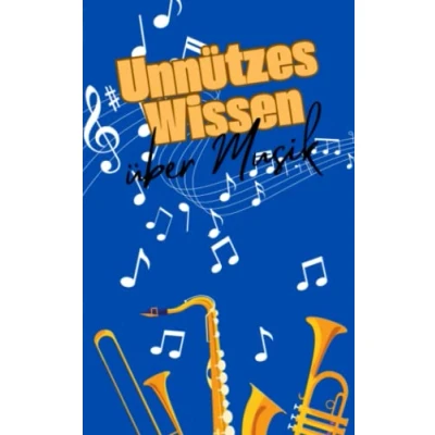 Abbildung von Unnützes Wissen über Musik: Kuriose Fakten Instrumente, Songs und Musik Geschichte Allgemeinwissen für Kinder Jugendliche