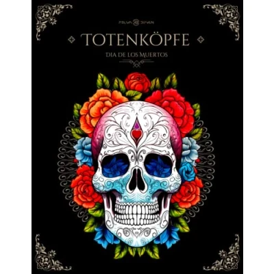 Abbildung von Totenkopf Malbuch für Erwachsene und Jugendliche Anspruchsvolle Mandalas von gruselig schönen Totenköpfe Dia de los Muertos