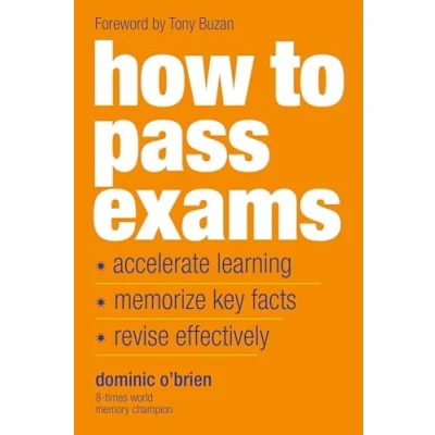Abbildung von How To Pass Exams: Accelerate Your Learning, Memorize Key Facts, Revise Effectively