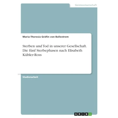 Abbildung von Sterben und Tod in unserer Gesellschaft. Die fünf Sterbephasen nach Elisabeth Kübler Ross