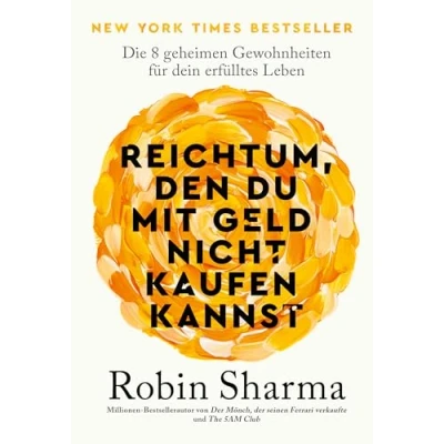 Abbildung von Reichtum, den du mit Geld nicht kaufen kannst: Die 8 geheimen Gewohnheiten für dein erfülltes Leben