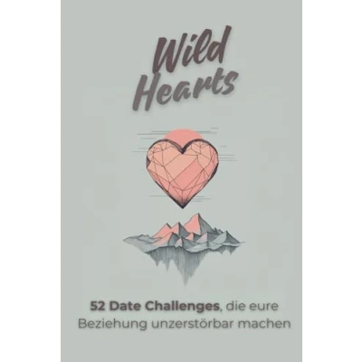 Abbildung von Wild Hearts: 52 Date Challenges, die eure Beziehung unzerstörbar machen