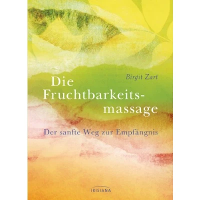Abbildung von Die Fruchtbarkeitsmassage. Der sanfte Weg zur Empfängnis