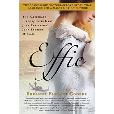 Abbildung von Effie: The Passionate Lives of Effie Gray, John Ruskin and Everett Millais