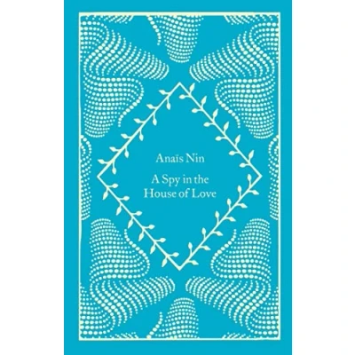 Abbildung von A Spy In The House Of Love: Anaïs Nin (Little Clothbound Classics)