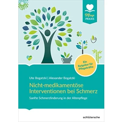 Abbildung von Nicht medikamentöse Interventionen bei Schmerz: Sanfte Schmerzlinderung in der Altenpflege. Ein Ratgeber für Pflegekräfte