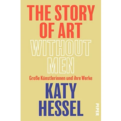 Abbildung von The Story of Art without Men Große Künstlerinnen und ihre Werke Kunstgeschichte aus weiblicher Perspektive [German]
