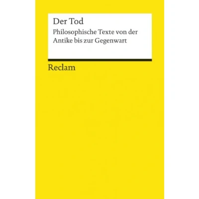 Abbildung von der Tod. Philosophische Texte von Antike bis zur Gegenwart: Logik und Ethik 19177 (Reclams Universal Bibliothek)