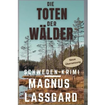 Abbildung von Die Toten der Wälder: Schweden Krimi (Bergqvist / Lund, Band 1)