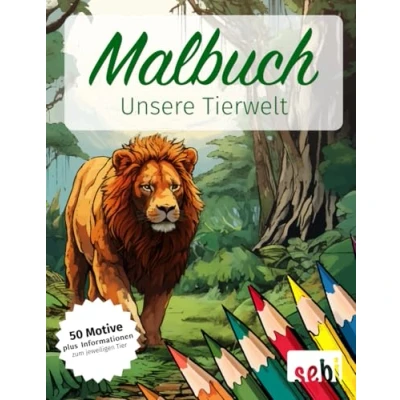 Abbildung von Malbuch Unsere Tierwelt: fünfzig wunderschöne Motive zum Ausmalen für Kinder, Jugendliche und Erwachsene mit Informationen jeweiligen Tier