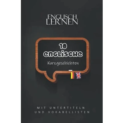 Abbildung von 10 Englische Kurzgeschichten mit Untertiteln und Vokabellisten: A2 leichtes, einfaches zweisprachiges englisch deutsches Geschichten für Anfänger Erwachsene