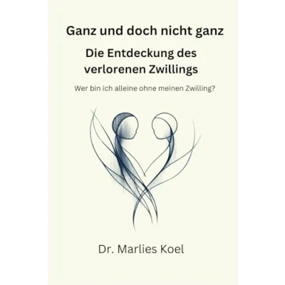 Abbildung von Ganz und doch nicht ganz: Die Entdeckung des verlorenen Zwillings. Wer bin ich alleine ohne meinen Zwilling?