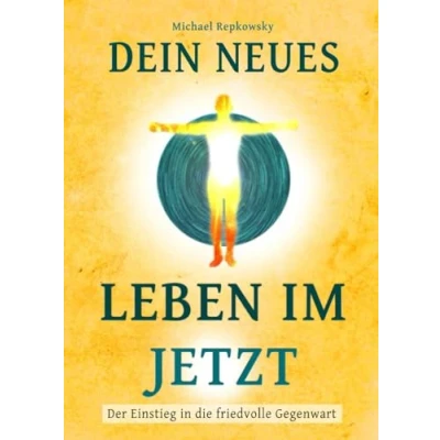 Abbildung von Dein neues Leben im Jetzt: Der Einstieg in die friedvolle Gegenwart