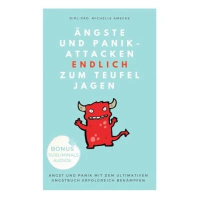 Abbildung von Ängste und Panikattacken endlich zum Teufel jagen!: Angst Panik mit dem ultimativen Angstbuch erfolgreich bekämpfen.