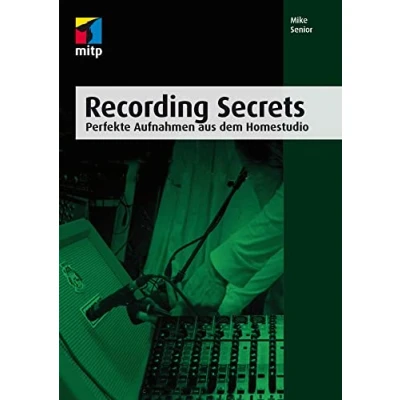 Abbildung von Recording Secrets: Perfekte Aufnahmen aus dem Homestudio (mitp Audio)