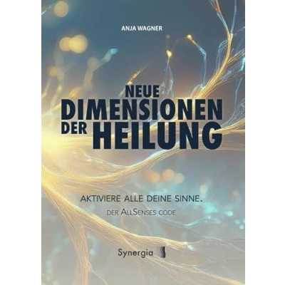 Abbildung von Neue Dimensionen Der Heilung: Aktiviere all deine Sinne. AllSenses Code.