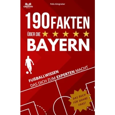 Abbildung von 190 Fakten über die Bayern: Fußballwissen Das dich zum Experten macht Buch für wahre Fans!