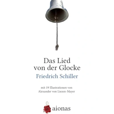 Abbildung von Das Lied von der Glocke: mit 19 Illustrationen Alexander Liezen Mayer