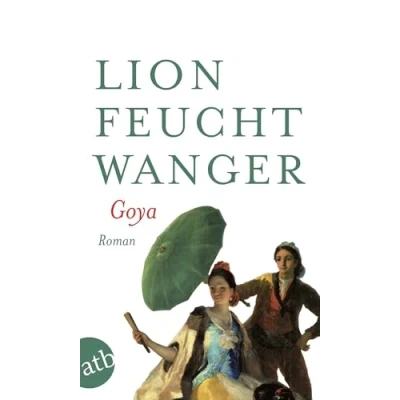 Abbildung von Goya oder der arge Weg Erkenntnis: Roman