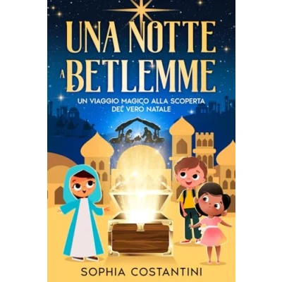 Abbildung von Una Notte a Betlemme: Un Viaggio Magico alla Scoperta del vero Natale/ Storia di Natale per Bambini