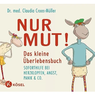 Abbildung von Nur Mut! Das kleine Überlebensbuch: Soforthilfe bei Herzklopfen, Angst, Panik &amp; Co. (Claudia Croos Müller, Band 2)