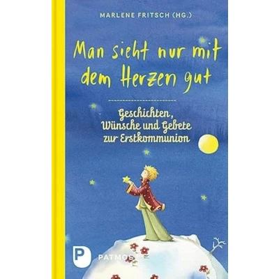 Abbildung von Man sieht nur mit dem Herzen gut: Geschichten, Wünsche und Gebete zur Erstkommunion