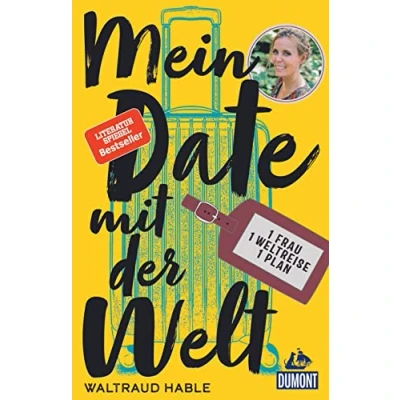 Abbildung von Mein Date mit der Welt: Eine Frau. Weltreise. Ein Plan. (DuMont Welt Menschen Reisen)