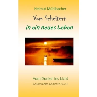 Abbildung von Vom Scheitern in ein neues Leben: Gedichte Band 5