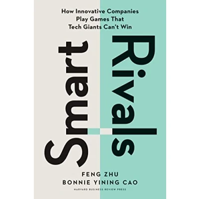 Abbildung von Smart Rivals: How Innovative Companies Play Games That Tech Giants Can&#039;t Win