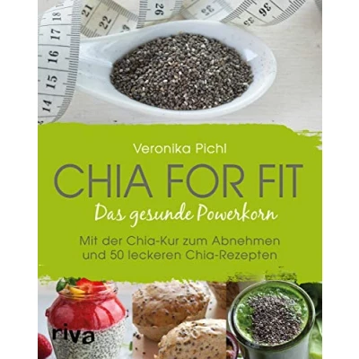 Abbildung von Chia for fit: Das Gesunde Powerkorn Mit Der Kur Zum Abnehmen Und 50 Leckeren Rezepten