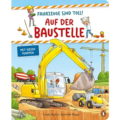 Abbildung von Fahrzeuge sind toll! Auf der Baustelle: Pappbilderbuch mit Klappen für Kinder ab 2 Jahren (Die toll Reihe, Band 1)