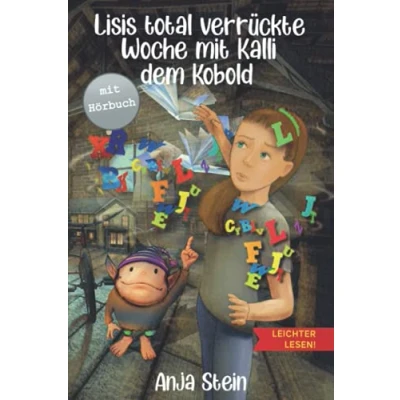 Abbildung von Lisis total verrückte Woche mit Kalli dem Kobold Leichter lesen: Ein Kinderbuch über verborgene Stärken Zum Selberlesen in großer Schrift und Silbengliederung ab 7 Jahre