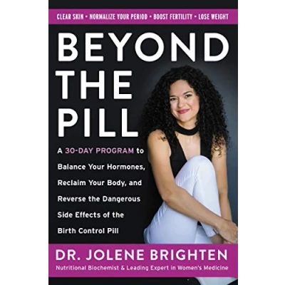 Abbildung von Beyond the Pill: A 30 Day Program to Balance Your Hormones, Reclaim Body, and Reverse Dangerous Side Effects of Birth Control Pill