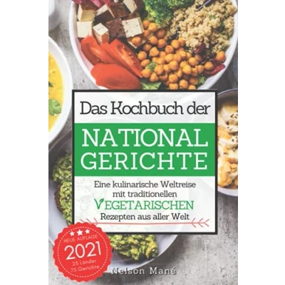 Abbildung von Das Kochbuch der Nationalgerichte Vegetarisch: Eine kulinarische Weltreise mit traditionellen vegetarischen Rezepten aus aller Welt