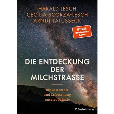 Abbildung von Die Entdeckung der Milchstraße: Geschichte und Erforschung unserer Galaxie Mit zahlreichen farbigen Abbildungen
