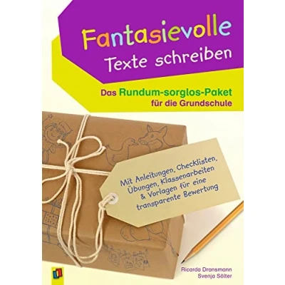 Abbildung von Fantasievolle Texte schreiben Das Rundum sorglos Paket für die Grundschule: Mit Anleitungen, Checklisten, Übungen, Klassenarbeiten &amp; Vorlagen eine transparente Bewertung