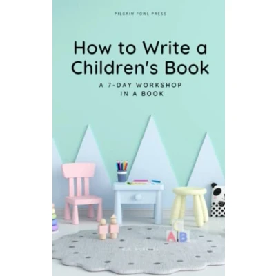 Abbildung von HOW TO WRITE a CHILDREN&#039;S BOOK: 7 Day Workshop in Book