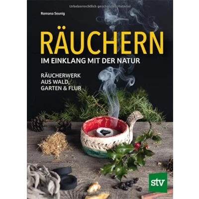 Abbildung von Räuchern im Einklang mit der Natur: Räucherwerk aus Wald, Garten und Flur