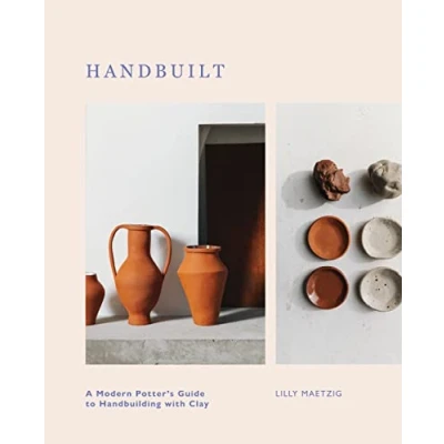 Abbildung von Handbuilt: A Modern Potter&#039;s Guide to Handbuilding With Clay
