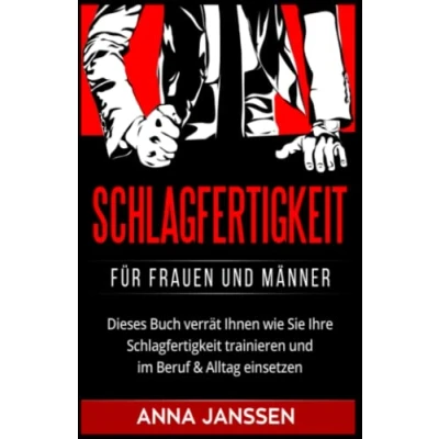 Abbildung von Schlagfertigkeit: Für Frauen und Männer. Dieses Buch verrät Ihnen wie Sie Ihre Schlagfertigkeit trainieren im Beruf &amp; Alltag einsetzen