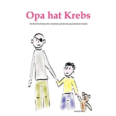 Abbildung von Opa hat Krebs Ein Kinderbuch für Kinder über Trauer, Abschied, Krankheit und Tod aber auch den Zusammenhalt der Familie