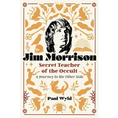 Abbildung von Jim Morrison, Secret Teacher of the Occult: A Journey to Other Side