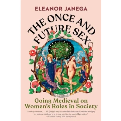 Abbildung von The Once and Future Sex: Going Medieval on Women&#039;s Roles in Society