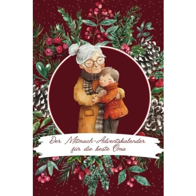 Abbildung von Der Mitmach Adventskalender für die beste Oma: 24 zauberhafte Ideen Weihnachtszeit Omas und ihre Enkelkinder