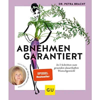 Abbildung von Abnehmen garantiert: In 5 Schritten zum gesunden dauerhaften Wunschgewicht (Intervallfasten mit Petra Bracht)