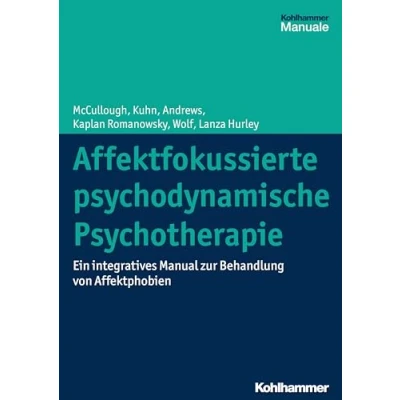 Abbildung von Affektfokussierte psychodynamische Psychotherapie: Ein integratives Manual zur Behandlung von Affektphobien