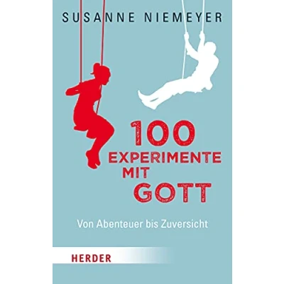 Abbildung von 100 Experimente mit Gott: Von Abenteuer bis Zuversicht (HERDER spektrum)