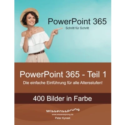 Abbildung von PowerPoint 365 Teil 1: Die einfache Einführung für alle Altersstufen (PowerPoint Einführung, Band 1)