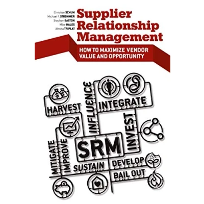 Abbildung von Supplier Relationship Management: How to Maximize Vendor Value and Opportunity